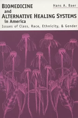 Biomedicine and Alternative Healing Systems in America cover