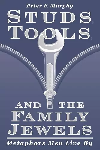 Studs, Tools and the Family Jewels cover