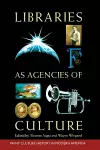 Libraries As Agencies of Culture cover