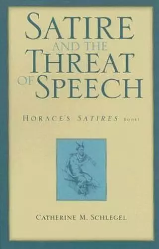 Satire and the Threat of Speech in Horace's "Satires" Bk. 1 cover