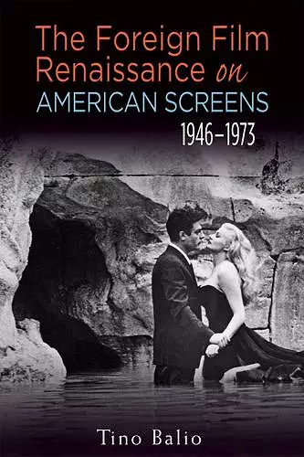 The Foreign Film Renaissance on American Screens, 1946-1973 cover
