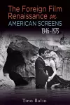 The Foreign Film Renaissance on American Screens, 1946-1973 cover