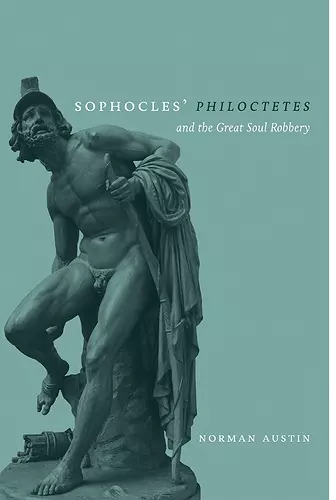 Sophocles' 'Philoctetes' and the Great Soul Robbery cover