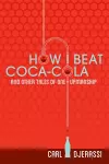 How I Beat Coca-Cola and Other Tales of One-Upmanship cover