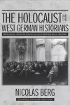 The Holocaust and the West German Historians cover