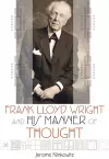 Frank Lloyd Wright and his Manner of Thought cover