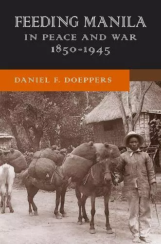 Feeding Manila in Peace and War, 1850–1945 cover