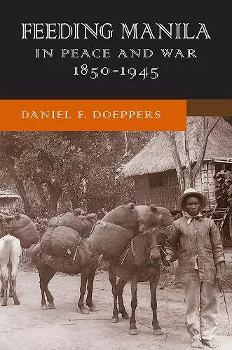 Feeding Manila in Peace and War, 1850–1945 cover