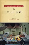 Understanding and Teaching the Cold War cover
