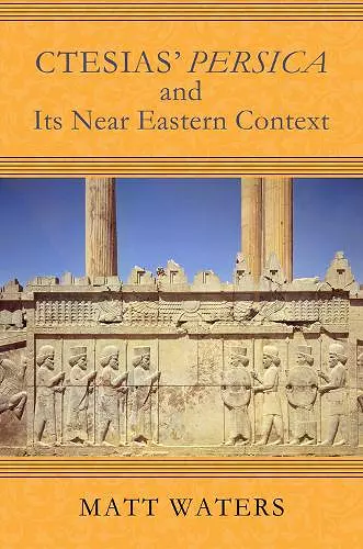 Ctesias’ Persica in Its Near Eastern Context cover
