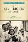 Understanding and Teaching the Civil Rights Movement cover