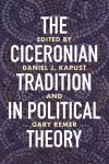 The Ciceronian Tradition in Political Theory cover