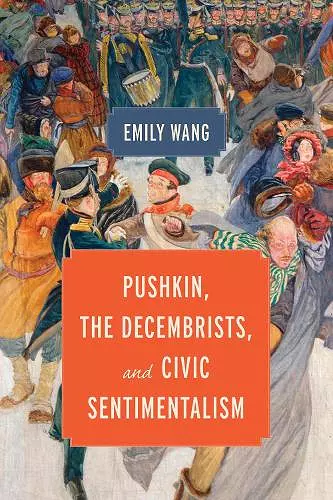 Pushkin, the Decembrists, and Civic Sentimentalism cover