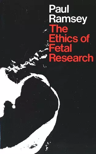 The Ethics of Fetal Research cover