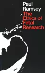 The Ethics of Fetal Research cover