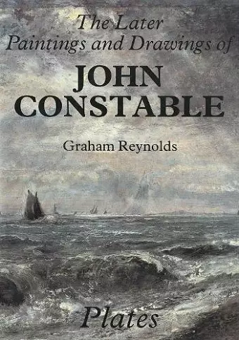 The Later Paintings and Drawings of John Constable cover