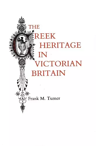 The Greek Heritage in Victorian Britain cover