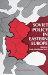 Soviet Policy in Eastern Europe cover