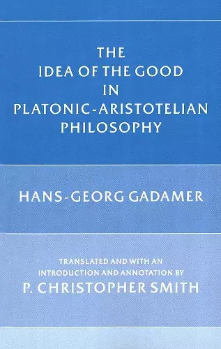 The Idea of the Good in Platonic-Aristotelian Philosophy cover