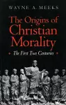 The Origins of Christian Morality cover