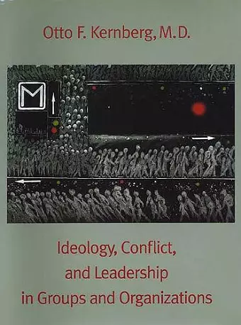 Ideology, Conflict, and Leadership in Groups and Organizations cover