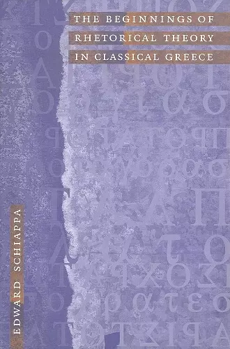 The Beginnings of Rhetorical Theory in Classical Greece cover