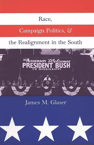 Race, Campaign Politics, and the Realignment in the South cover