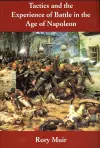 Tactics and the Experience of Battle in the Age of Napoleon cover