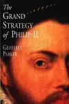 The Grand Strategy of Philip II cover