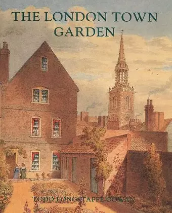 The London Town Garden, 1700–1840 cover