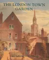 The London Town Garden, 1700–1840 cover