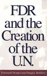 FDR and the Creation of the U.N. cover