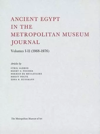 Ancient Egypt in the Metropolitan Museum Journal Volumes 1-11 (1968-1976) cover