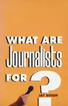 What Are Journalists For? cover