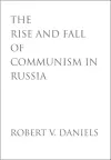 The Rise and Fall of Communism in Russia cover