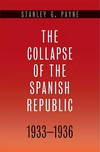 The Collapse of the Spanish Republic, 1933-1936 cover