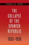 The Collapse of the Spanish Republic, 1933-1936 cover