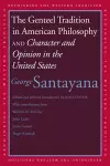 The Genteel Tradition in American Philosophy and Character and Opinion in the United States cover