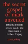 The Secret Gospel of Mark Unveiled cover