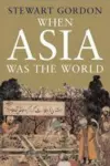 When Asia Was the World cover