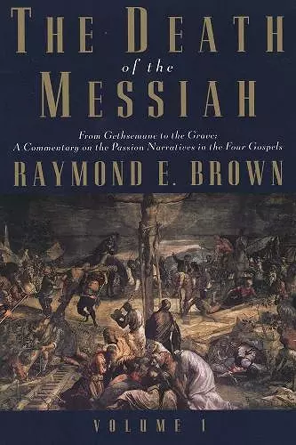 The Death of the Messiah, From Gethsemane to the Grave, Volume 1 cover