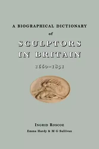 A Biographical Dictionary of Sculptors in Britain, 1660-1851 cover