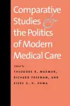 Comparative Studies and the Politics of Modern Medical Care cover