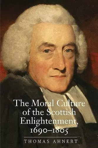 The Moral Culture of the Scottish Enlightenment cover