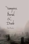 Vampires, Burial, and Death cover