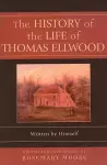 The History of the Life of Thomas Ellwood cover