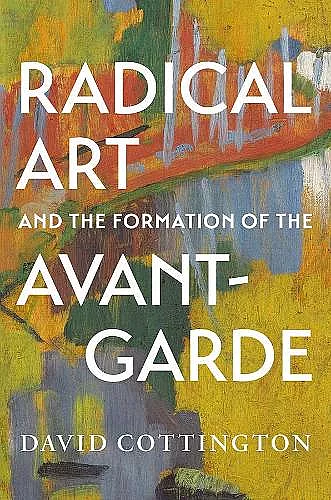 Radical Art and the Formation of the Avant-Garde cover