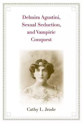 Delmira Agustini, Sexual Seduction, and Vampiric Conquest cover