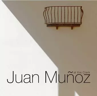 Juan Muñoz at the Clark cover