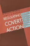 Regulating Covert Action cover